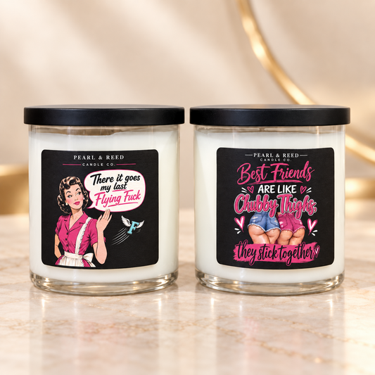 There It Goes My Last Flying Fuck and Best Friends Are Like Chubby Thighs candles